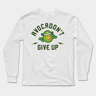 Avocadon't Give Up Long Sleeve T-Shirt